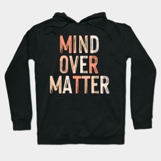 Mind Over Matter Hoodie